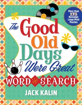 Paperback The Good Old Days Were Great Word Search: More Than 175 Nostalgic Large-Print Puzzles Book