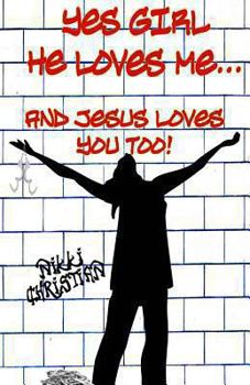 Paperback Yes Girl He Loves Me and Jesus Loves You Too! Book