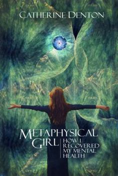 Paperback Metaphysical Girl - How I Recovered My Mental Health Book