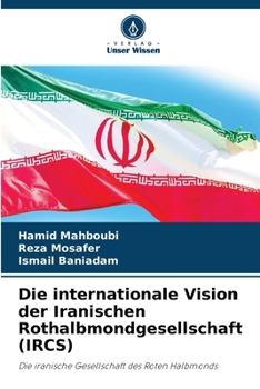 Paperback Die internationale Vision der Iranischen Rothalbmondgesellschaft (IRCS) [German] Book