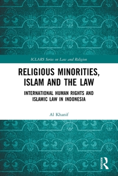 Paperback Religious Minorities, Islam and the Law: International Human Rights and Islamic Law in Indonesia Book