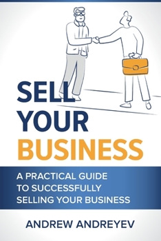 Paperback Sell Your Business: A practical guide to succcessfully selling your business. Book