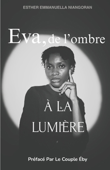 Eva, de l'ombre à la lumière (French Edition)