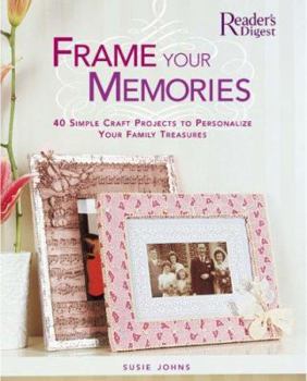 Hardcover Frame Your Memories: 40 Simple Craft Projects to Personalize Your Family Treasures Book