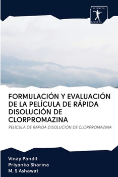 FORMULACIÓN Y EVALUACIÓN DE LA PELÍCULA DE RÁPIDA DISOLUCIÓN DE CLORPROMAZINA: PELÍCULA DE RÁPIDA DISOLUCIÓN DE CLORPROMAZINA