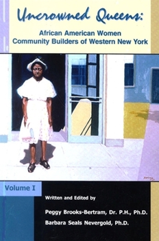 Paperback Uncrowned Queens, Volume 1: African American Women Community Builders of Western New York Book