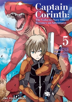 Captain Corinth Volume 5 - Book #5 of the Captain Corinth: The Galactic Navy Officer Becomes an Adventurer Manga