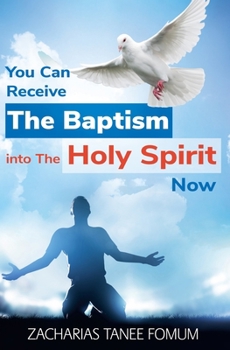 Paperback You Can Receive The Baptism Into The Holy Spirit Now Book