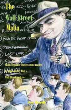 Paperback The Wall $treet Mafia: Skills Beginner Traders Must Master to Make Money Like a Wall $treet Bankster Book