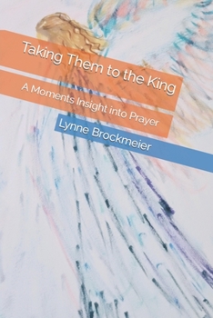 Paperback Taking Them to the King: A Moments Insight into Prayer Book