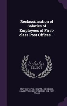 Hardcover Reclassification of Salaries of Employees of First-class Post Offices ... Book