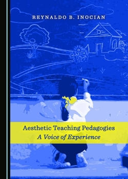 Hardcover Aesthetic Teaching Pedagogies: A Voice of Experience Book