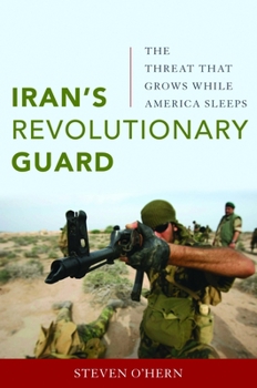 Hardcover Iran's Revolutionary Guard: The Threat That Grows While America Sleeps Book