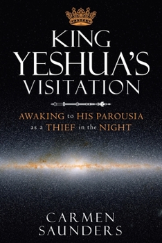 Paperback King Yeshua's Visitation: Awaking to His Parousia as a Thief in the Night Book