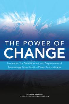 Paperback The Power of Change: Innovation for Development and Deployment of Increasingly Clean Electric Power Technologies Book