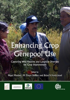 Hardcover Enhancing Crop Genepool Use: Capturing Wild Relative and Landrace Diversity for Crop Improvement Book