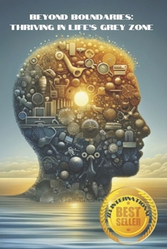 Beyond Boundaries: Thriving in Life's Grey Zone