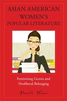 Paperback Asian American Women's Popular Literature: Feminizing Genres and Neoliberal Belonging Book