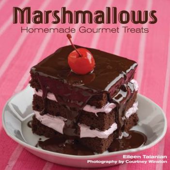 Hardcover Marshmallows: Homemade Gourmet Treats Book