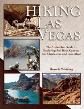 Paperback Hiking Las Vegas: The All-In-One Guide to Exploring Red Rock Canyon, Mt. Charleston, and Lake Mead Book