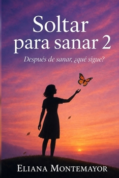 Paperback Soltar para sanar 2: Después de sanar, ¿qué sigue? [Spanish] Book