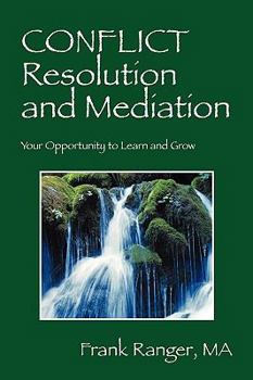 Paperback Conflict Resolution and Mediation: Your Opportunity to Learn and Grow Book