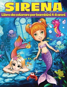 Libro da Colorare Sirena per Bambini dai 4 agli 8 Anni: Disegni da colorare sirena con creature del mare carino, Rilassante e stressante sirena libro da colorare per i bambini