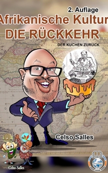 Hardcover Afrikanische Kultur - DIE RÜCKKEHR - Der Kuchen Zurück - Celso Salles - 2. Auflage: SammlungAfrika [German] Book