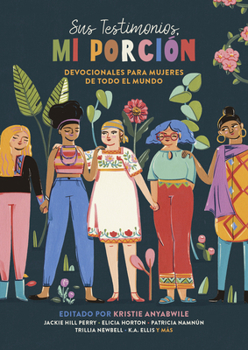 Paperback Sus Testimonios, Mi Porción: Devocionales Para Mujeres de Todo El Mundo [Spanish] Book