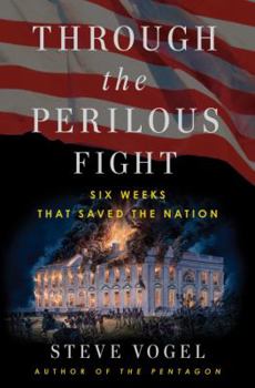 Hardcover Through the Perilous Fight: Six Weeks That Saved the Nation Book