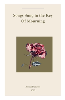 Paperback Songs Sung In The Key Of Mourning Book