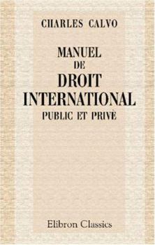 Paperback Manuel de droit international public et privé, conforme au programme des facultés de droit (French Edition) Book