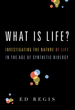 Paperback What Is Life?: Investigating the Nature of Life in the Age of Synthetic Biology Book