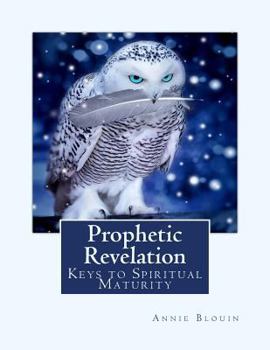 Paperback Prophetic Revelation: Keys to Spiritual Maturity Book
