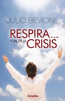 Paperback Respira Y... Sal de la Crisis!: Guia Para Sobrevivir en Tiempos Difiles = Breath And... Get Out Crisis! [Spanish] Book