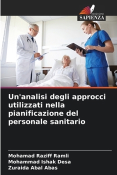 Paperback Un'analisi degli approcci utilizzati nella pianificazione del personale sanitario [Italian] Book