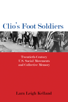 Paperback Clio's Foot Soldiers: Twentieth-Century U.S. Social Movements and Collective Memory Book