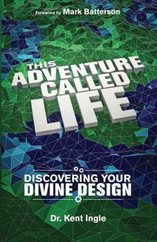 Paperback This Adventure Called Life: Discovering Your Divine Design Book