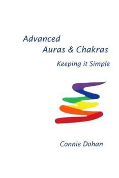 Paperback Advanced Auras & Chakras: Keeping It Simple Book