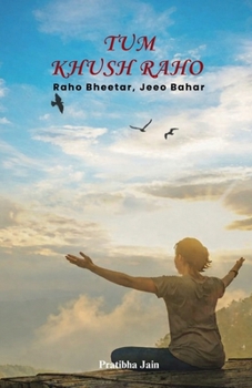 Paperback Tum Khush Raho.: Raho Bheetar, Jeeo Bahar Book