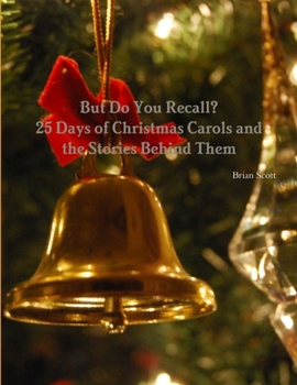 Paperback But Do You Recall? 25 Days of Christmas Carols and the Stories Behind Them Book