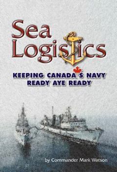 Hardcover Sea Logistics: Keeping the Navy Ready Aye Ready Book