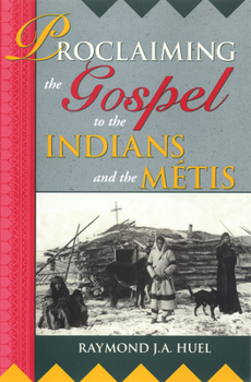 Proclaiming the Gospel to the Indians and the Metis - Book  of the Missionary Oblates of Mary Immaculate