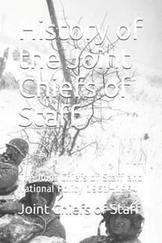 History of the Joint Chiefs of Staff: The Joint Chiefs of Staff and National Policy 1961-1964