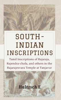 SOUTH-INDIAN INSCRIPTIONS Tamil Inscriptions of Rajaraja, Rajendra-chola, And Others In The Rajarajesvara Temple At Tanjavur