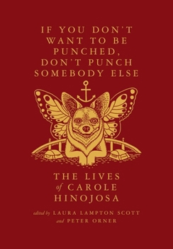 Paperback If You Don't Want to Be Punched, Don't Punch Somebody Else: The Lives of Carole Hinojosa: Dispatches #2 Book
