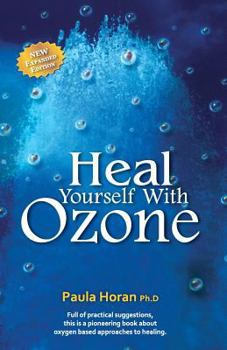 Paperback Heal Yourself With Ozone: Practical Suggestions For Oxygen Based Approaches To Healing Book
