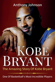 Paperback Kobe Bryant: The amazing story of Kobe Bryant - one of basketball's most incredible players! Book