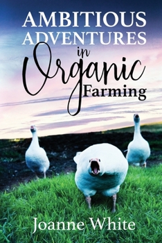 Paperback Ambitious Adventures in Organic Farming Book