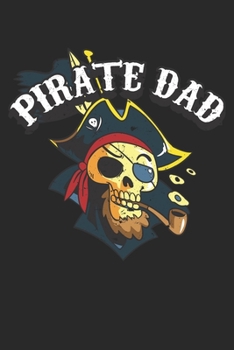 Pirate Dad: Dot Grid Pirate Dad  / Journal Gift - Large ( 6 x 9 inches ) - 120 Pages || Softcover